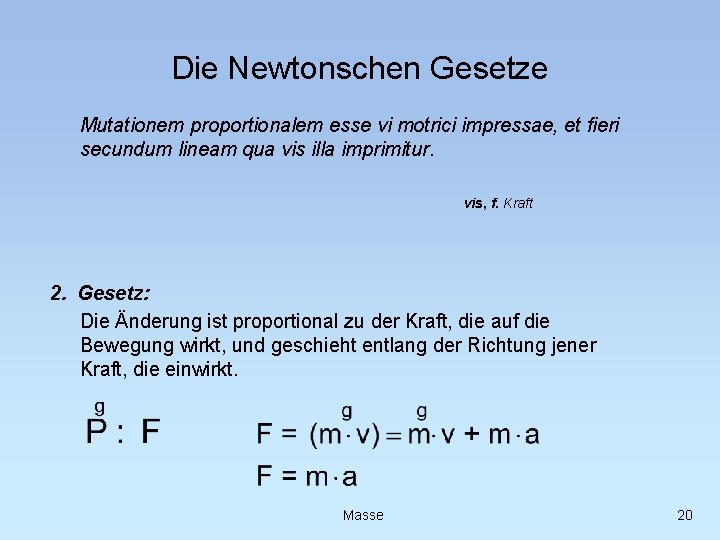 Die Newtonschen Gesetze Mutationem proportionalem esse vi motrici impressae, et fieri secundum lineam qua