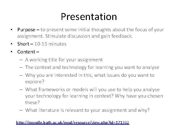 Presentation • Purpose – to present some initial thoughts about the focus of your