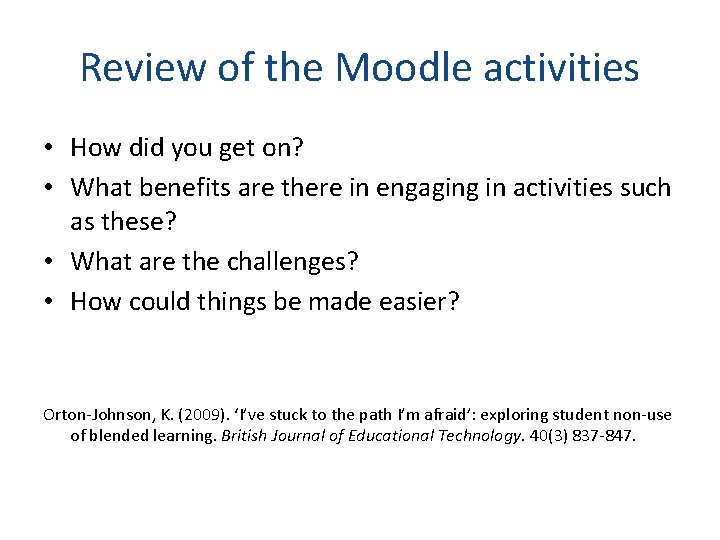 Review of the Moodle activities • How did you get on? • What benefits