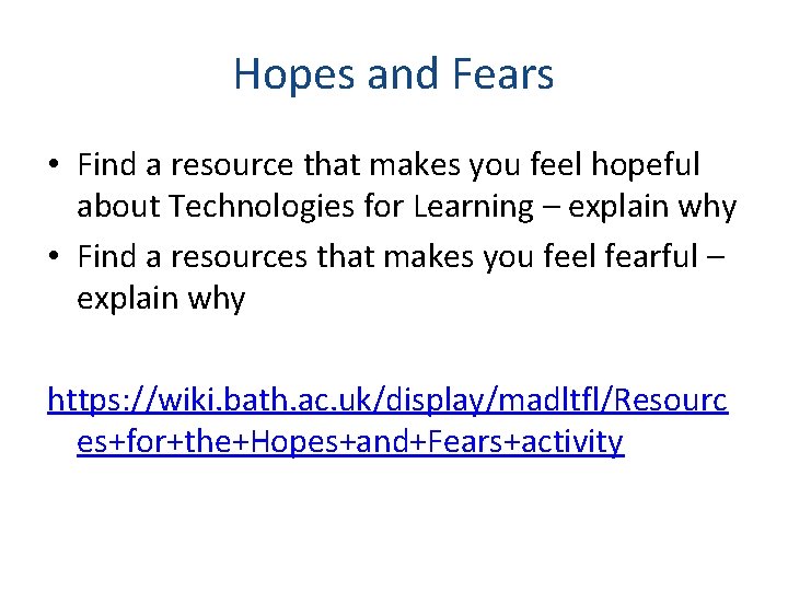 Hopes and Fears • Find a resource that makes you feel hopeful about Technologies