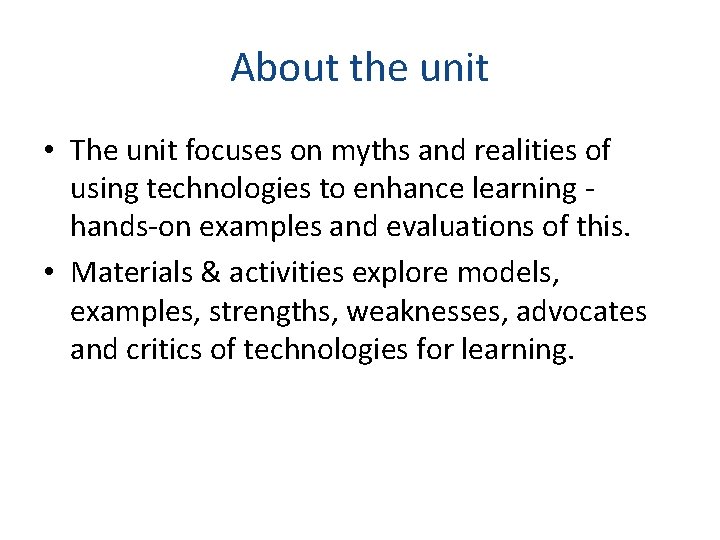 About the unit • The unit focuses on myths and realities of using technologies