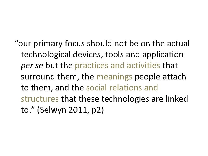 “our primary focus should not be on the actual technological devices, tools and application