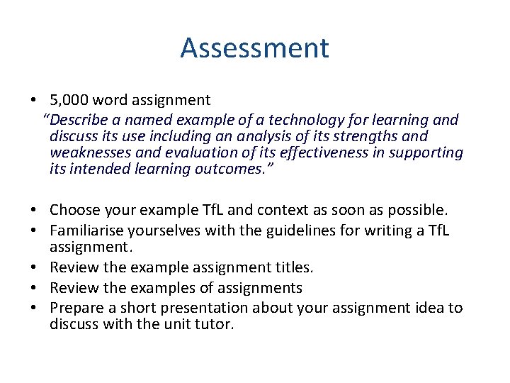 Assessment • 5, 000 word assignment “Describe a named example of a technology for