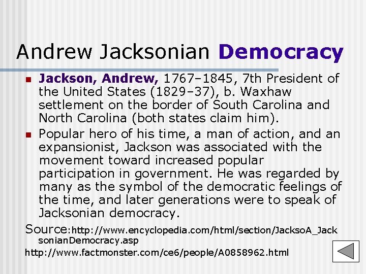 Andrew Jacksonian Democracy Jackson, Andrew, 1767– 1845, 7 th President of the United States