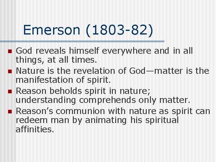 Emerson (1803 -82) n n God reveals himself everywhere and in all things, at