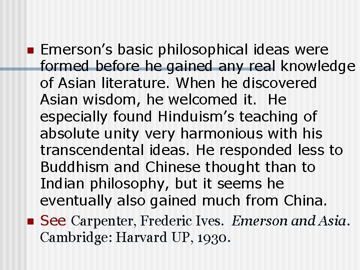 n n Emerson’s basic philosophical ideas were formed before he gained any real knowledge