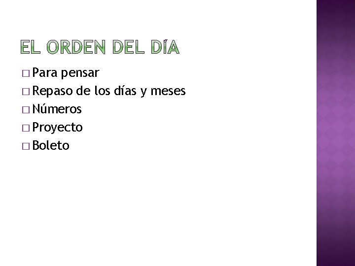 � Para pensar � Repaso de los días y meses � Números � Proyecto