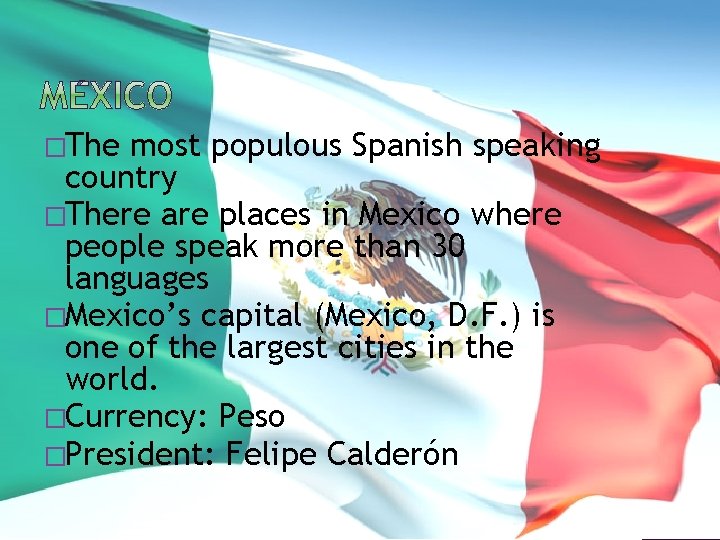 �The most populous Spanish speaking country �There are places in Mexico where people speak