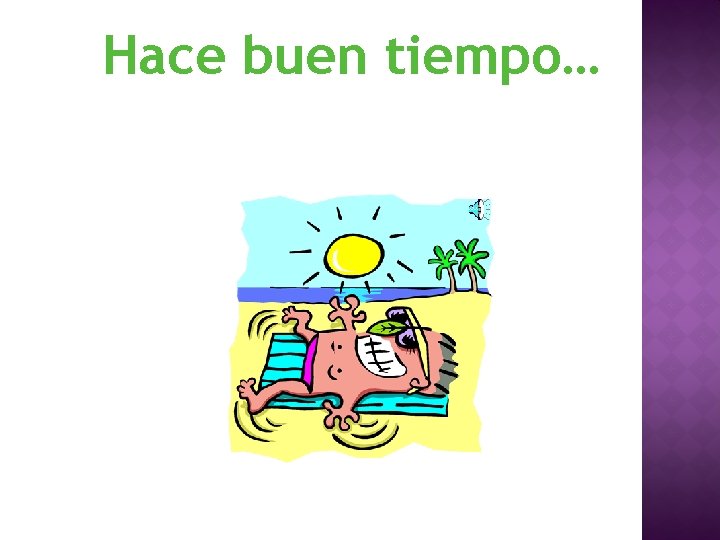 Hace buen tiempo… 