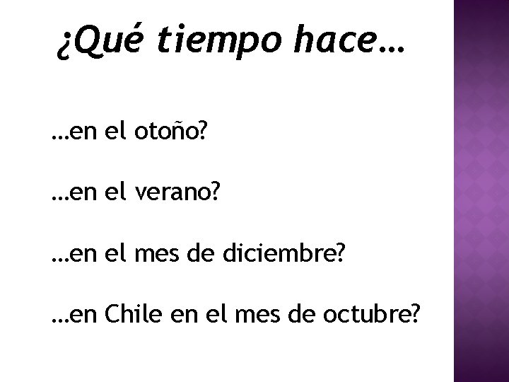 ¿Qué tiempo hace… …en el otoño? …en el verano? …en el mes de diciembre?