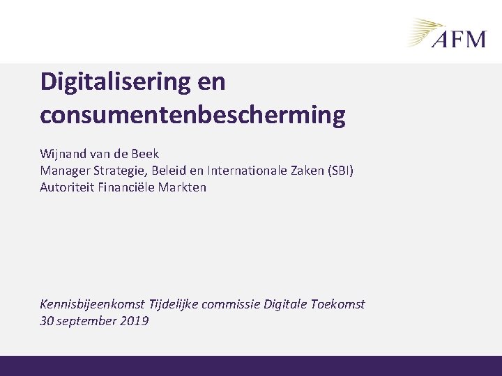 Digitalisering en consumentenbescherming Wijnand van de Beek Manager Strategie, Beleid en Internationale Zaken (SBI)
