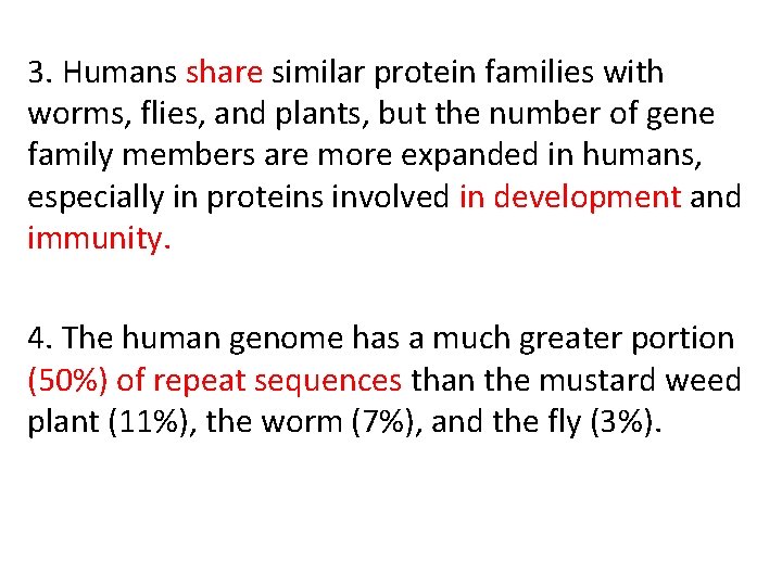 3. Humans share similar protein families with worms, flies, and plants, but the number