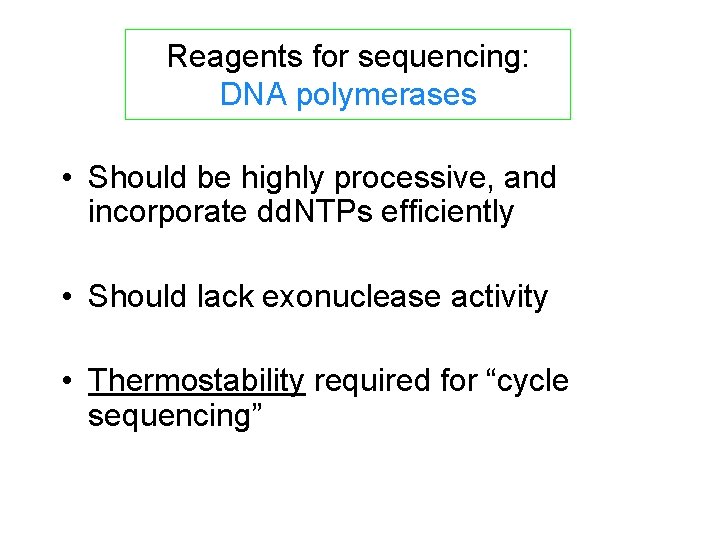 Reagents for sequencing: DNA polymerases • Should be highly processive, and incorporate dd. NTPs