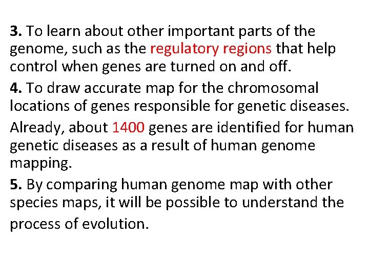 3. To learn about other important parts of the genome, such as the regulatory