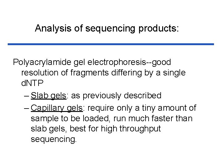 Analysis of sequencing products: Polyacrylamide gel electrophoresis--good resolution of fragments differing by a single