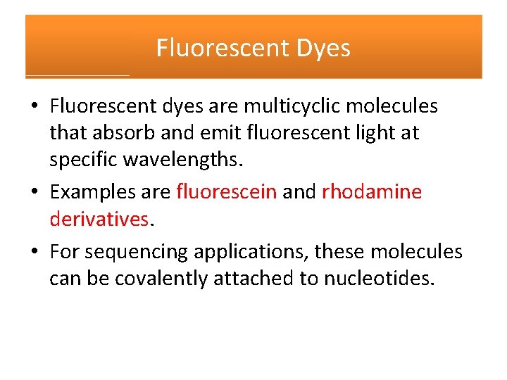 Fluorescent Dyes • Fluorescent dyes are multicyclic molecules that absorb and emit fluorescent light