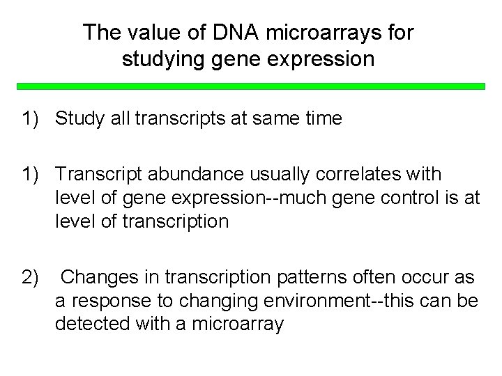 The value of DNA microarrays for studying gene expression 1) Study all transcripts at