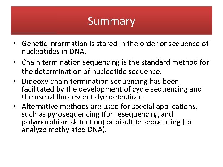 Summary • Genetic information is stored in the order or sequence of nucleotides in