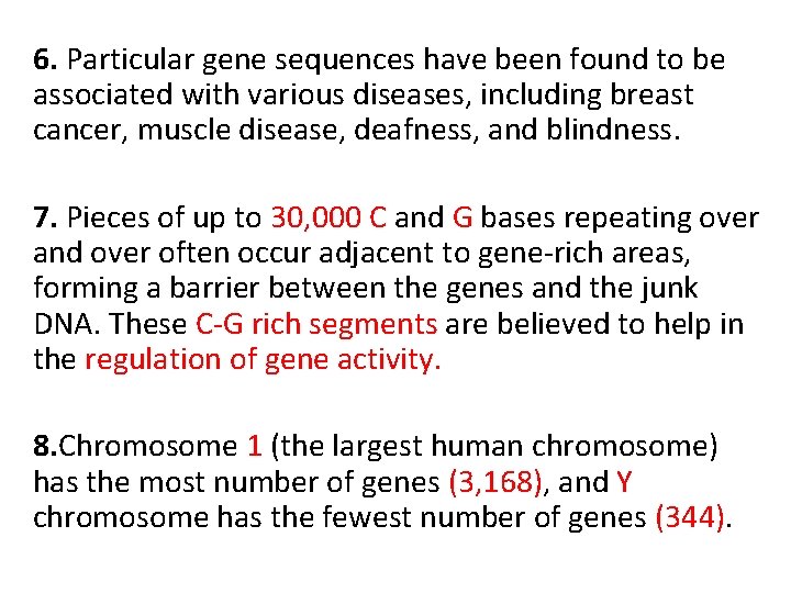 6. Particular gene sequences have been found to be associated with various diseases, including