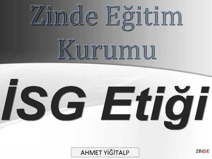 Zinde Eğitim Kurumu AHMET YİĞİTALP ZİNDE 