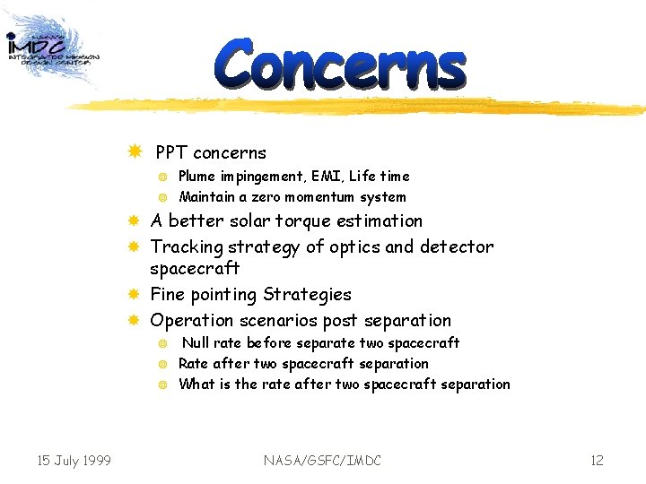  PPT concerns Plume impingement, EMI, Life time ¥ Maintain a zero momentum system