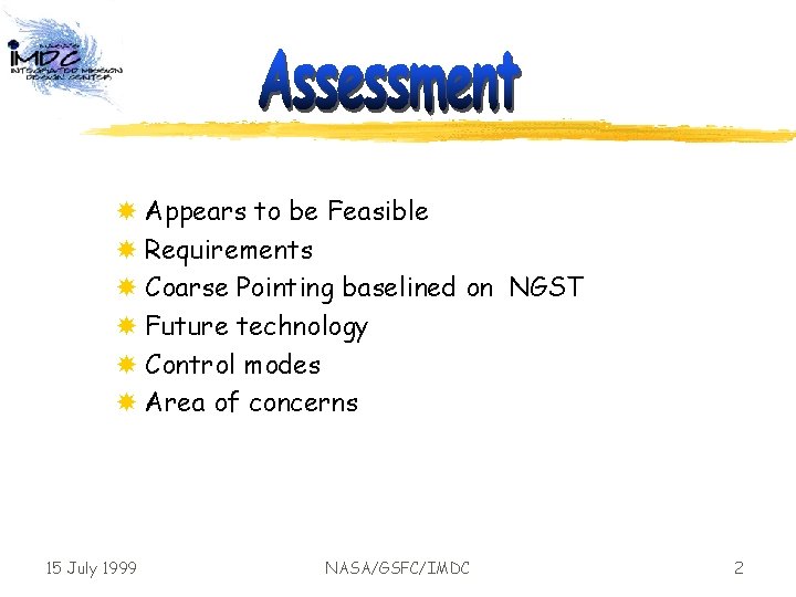  Appears to be Feasible Requirements Coarse Pointing baselined on NGST Future technology Control