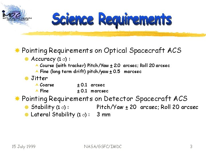  Pointing Requirements on Optical Spacecraft ACS ¥ Accuracy (1 s) : © Course