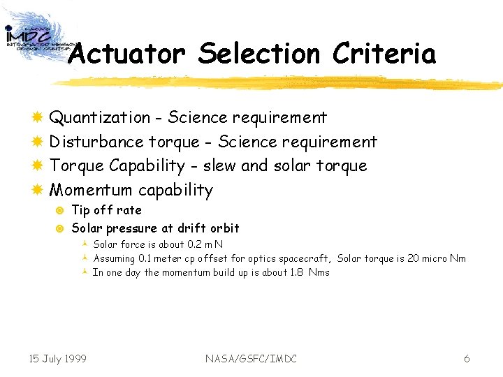 Actuator Selection Criteria Quantization - Science requirement Disturbance torque - Science requirement Torque Capability