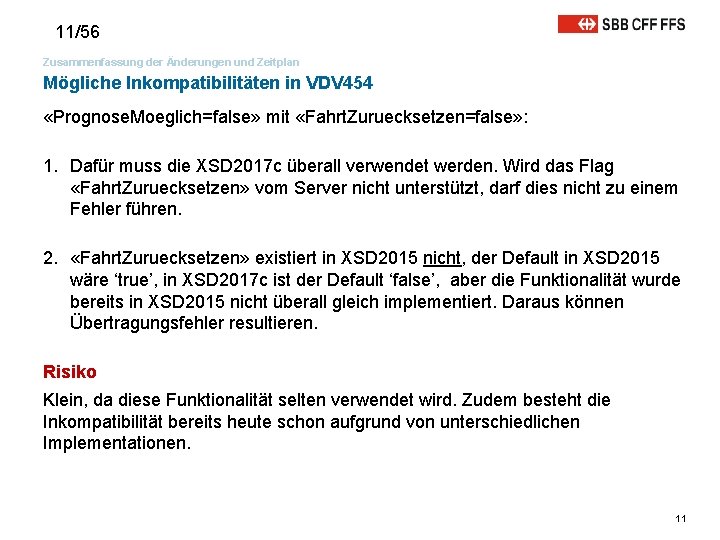 11/56 Zusammenfassung der Änderungen und Zeitplan Mögliche Inkompatibilitäten in VDV 454 «Prognose. Moeglich=false» mit