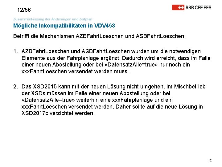 12/56 Zusammenfassung der Änderungen und Zeitplan Mögliche Inkompatibilitäten in VDV 453 Betrifft die Mechanismen