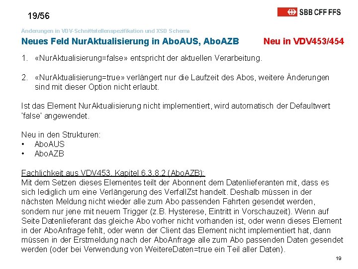 19/56 Änderungen in VDV-Schnittstellenspezifikation und XSD Schema Neues Feld Nur. Aktualisierung in Abo. AUS,