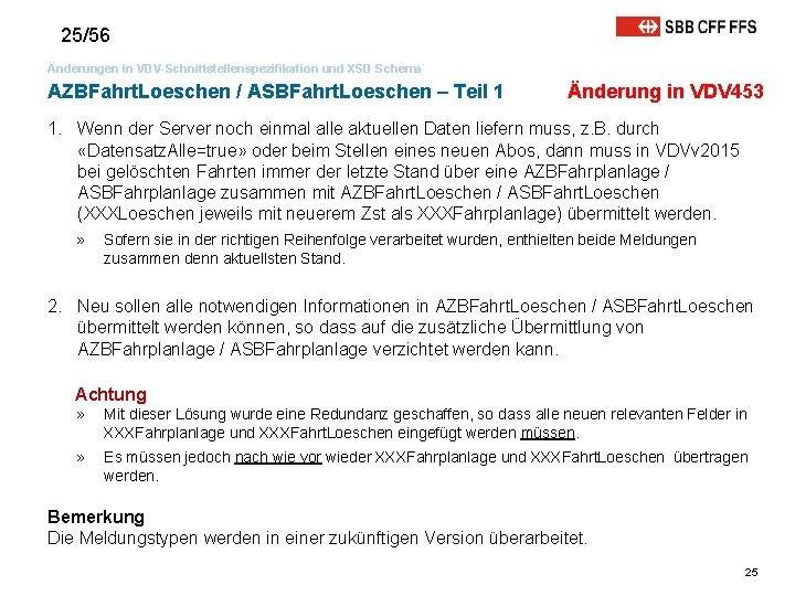 25/56 Änderungen in VDV-Schnittstellenspezifikation und XSD Schema AZBFahrt. Loeschen / ASBFahrt. Loeschen – Teil