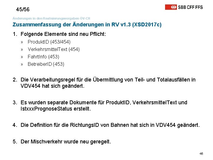 45/56 Änderungen in den Realisierungsvorgaben ÖV-CH Zusammenfassung der Änderungen in RV v 1. 3