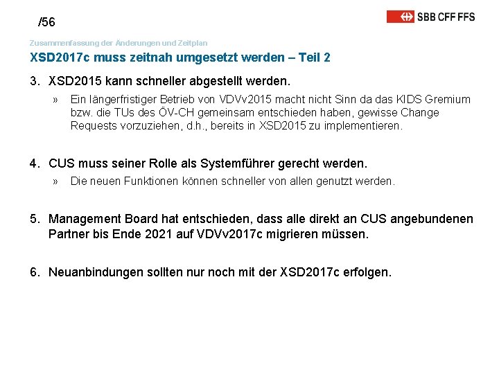 /56 Zusammenfassung der Änderungen und Zeitplan XSD 2017 c muss zeitnah umgesetzt werden –