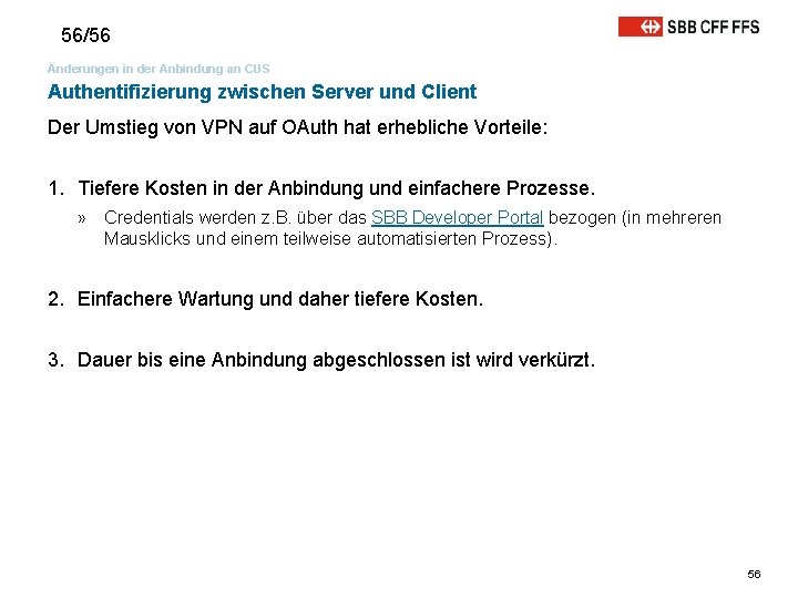 56/56 Änderungen in der Anbindung an CUS Authentifizierung zwischen Server und Client Der Umstieg