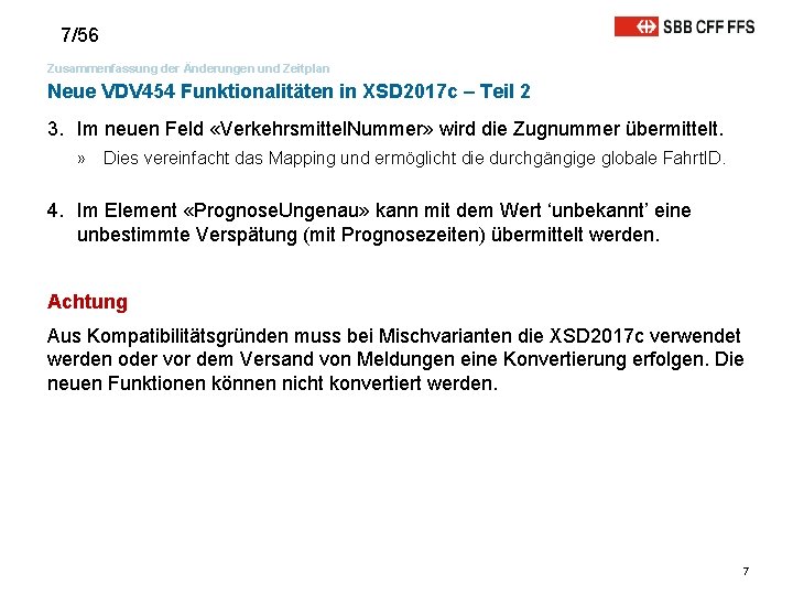 7/56 Zusammenfassung der Änderungen und Zeitplan Neue VDV 454 Funktionalitäten in XSD 2017 c