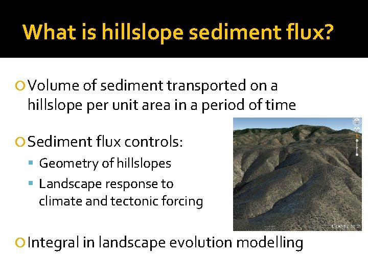 What is hillslope sediment flux? Volume of sediment transported on a hillslope per unit