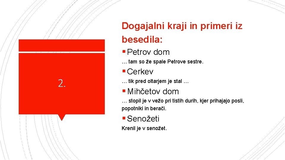 Dogajalni kraji in primeri iz besedila: BESEDILA § Petrov dom … tam so že