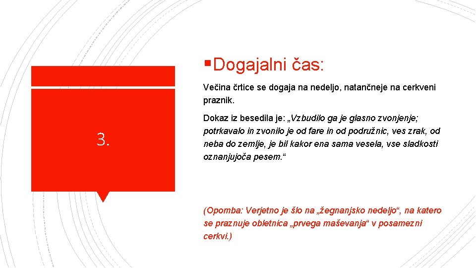 §Dogajalni čas: Večina črtice se dogaja na nedeljo, natančneje na cerkveni praznik. 3. Dokaz