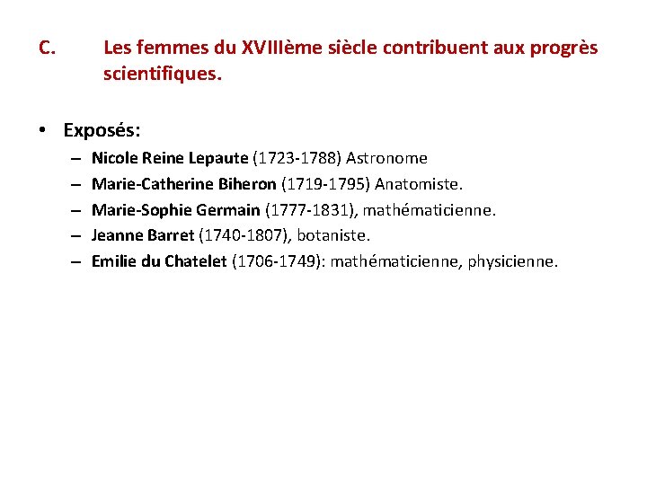 C. Les femmes du XVIIIème siècle contribuent aux progrès scientifiques. • Exposés: – –