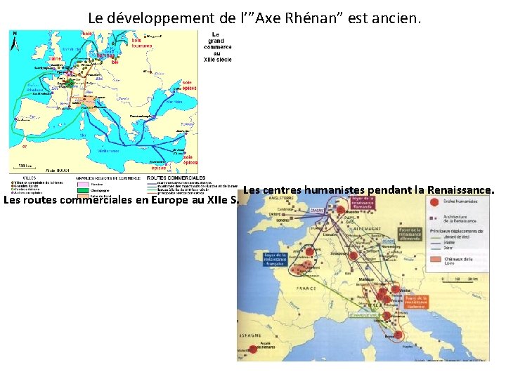 Le développement de l’”Axe Rhénan” est ancien. Les routes commerciales en Europe au XIIe