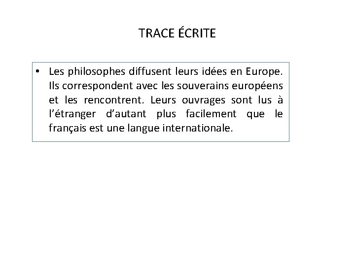 TRACE ÉCRITE • Les philosophes diffusent leurs idées en Europe. Ils correspondent avec les