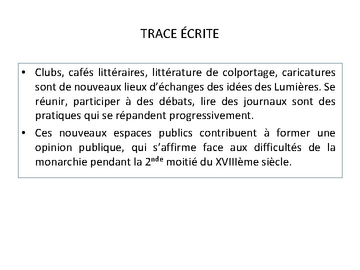 TRACE ÉCRITE • Clubs, cafés littéraires, littérature de colportage, caricatures sont de nouveaux lieux