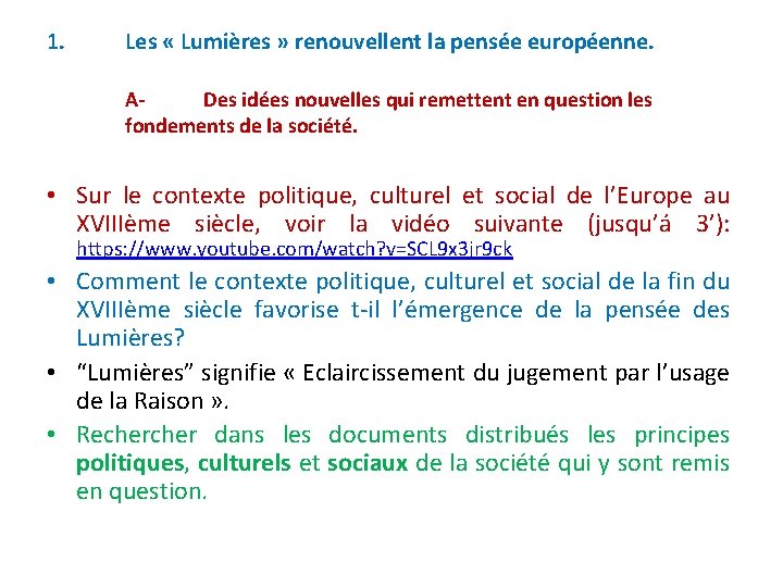 1. Les « Lumières » renouvellent la pensée européenne. ADes idées nouvelles qui remettent