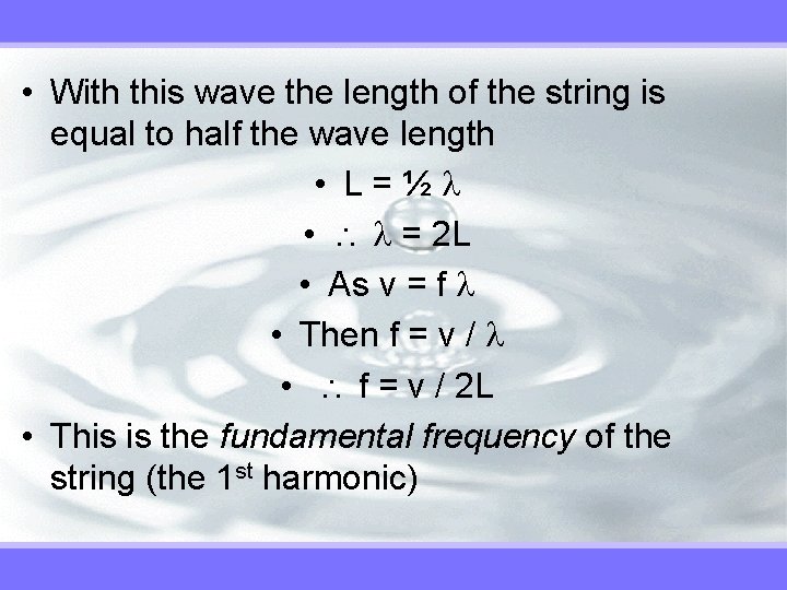  • With this wave the length of the string is equal to half