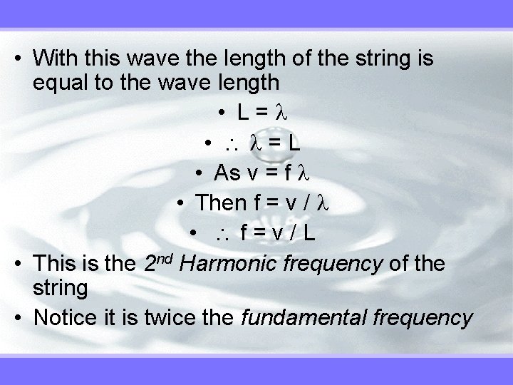  • With this wave the length of the string is equal to the