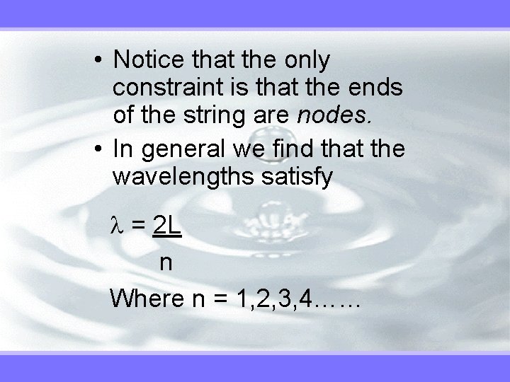  • Notice that the only constraint is that the ends of the string