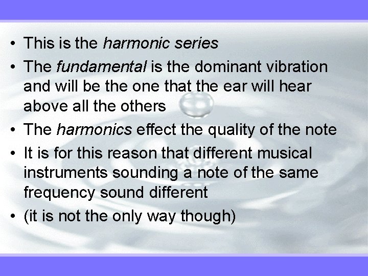  • This is the harmonic series • The fundamental is the dominant vibration