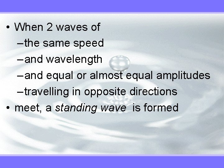  • When 2 waves of – the same speed – and wavelength –
