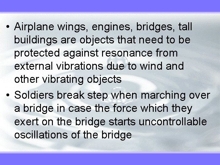  • Airplane wings, engines, bridges, tall buildings are objects that need to be